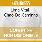 Lima Vital - Chao Do Caminho cd musicale di Lima Vital