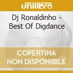 Dj Ronaldinho - Best Of Digdance cd