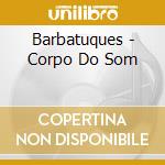 Barbatuques - Corpo Do Som cd
