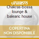 Chakras-bossa lounge & balearic house cd