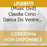 (Music Dvd) Claudia Cenci - Danca Do Ventre 2 cd