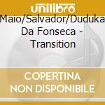 Maio/Salvador/Duduka Da Fonseca - Transition cd