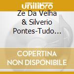 Ze Da Velha & Silverio Pontes-Tudo Dan??A cd
