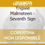 Yngwie Malmsteen - Seventh Sign cd musicale di Yngwie Malmsteen