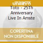 Toto - 25Th Anniversary Live In Amste cd