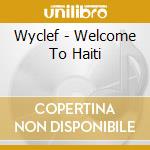 Wyclef - Welcome To Haiti cd