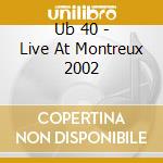 Ub 40 - Live At Montreux 2002 cd