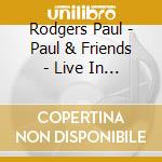 Rodgers Paul - Paul & Friends - Live In Montr cd