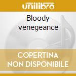 Bloody venegeance cd