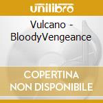 Vulcano - BloodyVengeance cd
