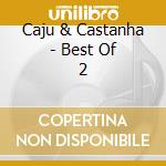 Caju & Castanha - Best Of 2 cd musicale di Caju & Castanha