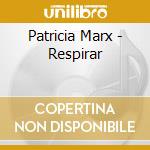 Patricia Marx - Respirar cd musicale di MARX PATRICIA