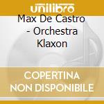 Max De Castro - Orchestra Klaxon