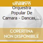 Orquestra Popular De Camara - Dancas, Jogos E Cantees