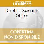 Delpht - Screams Of Ice cd