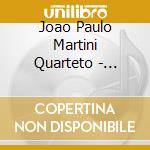 Joao Paulo Martini Quarteto - Antiga Cidade cd musicale di Martini Joao Paulo Quarteto