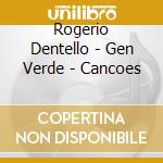 Rogerio Dentello - Gen Verde - Cancoes cd