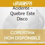 Acidente - Quebre Este Disco cd