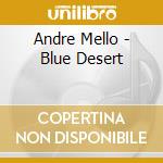 Andre Mello - Blue Desert cd