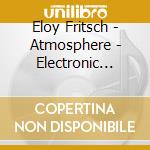 Eloy Fritsch - Atmosphere - Electronic Suite cd