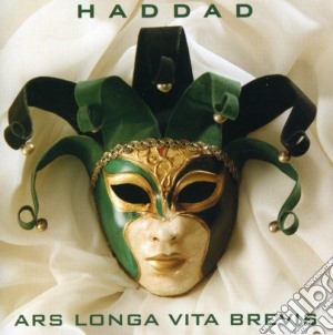 Haddad - Ars Longa Vita Brevis cd musicale di Haddad
