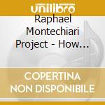 Raphael Montechiari Project - How Was The Future? cd musicale di Raphael Montechiari Project