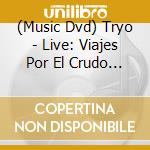 (Music Dvd) Tryo - Live: Viajes Por El Crudo Patrimonio cd musicale