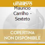 Mauricio Carrilho - Sexteto cd