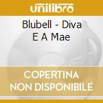 Blubell - Diva E A Mae cd