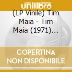 (LP Vinile) Tim Maia - Tim Maia (1971) (180G) vinile