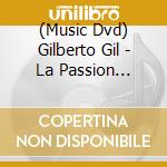 (Music Dvd) Gilberto Gil - La Passion Sereime cd
