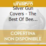 Silver Gun Covers - The Best Of Bee Gess cd musicale di Silver Gun Covers