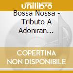 Bossa Nossa - Tributo A Adoniran Barbosa (Cd+Dvd) cd