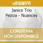 Janice Trio Pezoa - Nuances cd musicale di Janice Trio Pezoa