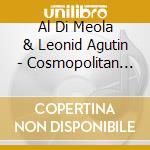 Al Di Meola & Leonid Agutin - Cosmopolitan Life  (Digipack)