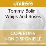 Tommy Bolin - Whips And Roses cd