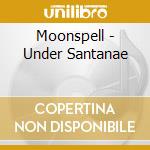 Moonspell - Under Santanae cd musicale di Moonspell