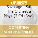 Savatage - Still The Orchestra Plays (2 Cd+Dvd)