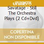 Savatage - Still The Orchestra Plays (2 Cd+Dvd) cd