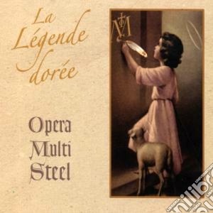 Opera Multi Steel - La Legende Doree cd musicale di OPERA MULTI STEEL