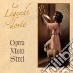 Opera Multi Steel - La Legende Doree cd