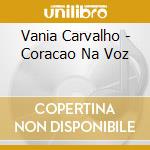 Vania Carvalho - Coracao Na Voz cd musicale di Vania Carvalho