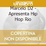 Marcelo D2 - Apresenta Hip Hop Rio cd