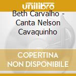 Beth Carvalho - Canta Nelson Cavaquinho cd