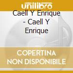 Caell Y Enrique - Caell Y Enrique cd