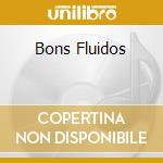 Bons Fluidos cd