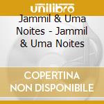 Jammil & Uma Noites - Jammil & Uma Noites cd
