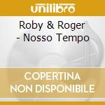 Roby & Roger - Nosso Tempo cd musicale di Roby & Roger