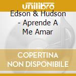 Edson & Hudson - Aprende A Me Amar cd