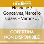 Henrique / Goncalves,Marcello Cazes - Vamos Acabar Com O Baile: A Musica De Garoto cd musicale di Henrique / Goncalves,Marcello Cazes
